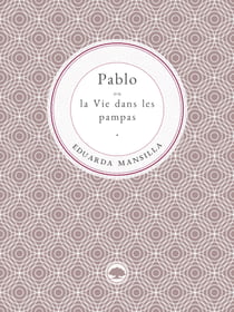 Pablo ou la Vie dans les pampas