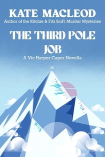The Third Pole Job: A Vic Harper Caper Novella - The Vic Harper Caper Novellas, #1