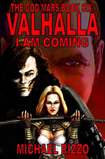 The God Mars Book Six: Valhalla I Am Coming - The God Mars, #6