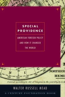 Special Providence - American Foreign Policy and How It Changed the World