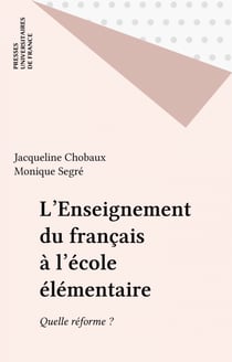 L'Enseignement du français à l'école élémentaire - Quelle réforme ?