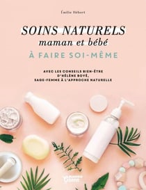 Soins naturels maman et bébé - À faire soi-même
