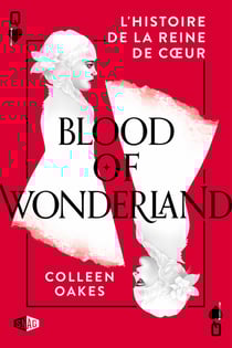 Blood of Wonderland : L'histoire de la reine de cœur - Queen of hearts, T2