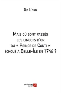 Mais où sont passés les lingots d'or du « Prince de Conti » échoué à Belle-Île en 1746 ?