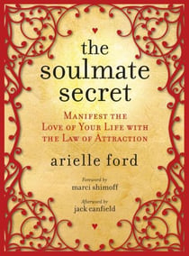 The Soulmate Secret - Manifest the Love of Your Life with the Law of Attraction