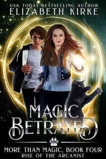 Magic Betrayed (Rise of the Arcanist) - More than Magic, #4