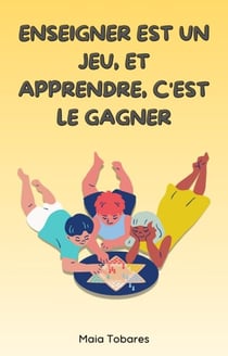 Enseigner Est Un Jeu, Et Apprendre, C'est Le Gagner