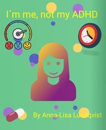 I´m Me, Not My ADHD