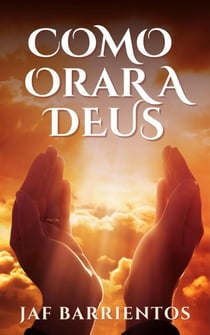 Como Orar a Deus