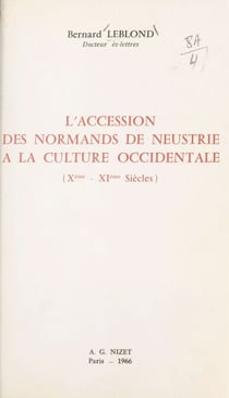 L'accession des normands de Neustrie à la culture occidentale - Xe-XIe siècles