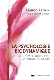 La psychologie biodynamique - Une thérapie qui donne la parole au corps