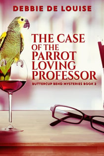The Case of the Parrot Loving Professor - Buttercup Bend Mysteries, #2