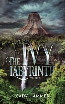 The Ivy Labyrinth: Volume 2 - The Ivy Labyrinth, #2