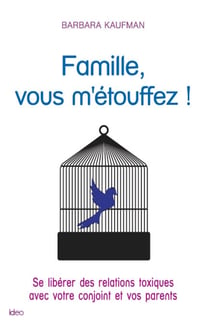 Famille, vous m'étouffez !
