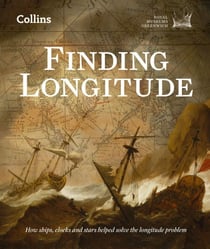 Finding Longitude - How ships, clocks and stars helped solve the longitude problem