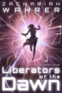 Liberators of the Dawn - Dawn Saga, #4
