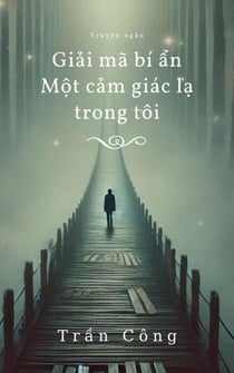 Gi?i mã bí ?n M?t c?m giác l? trong tôi - Short story