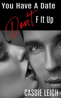 You Have a Date, Don't F It Up - Dating for Men, #3