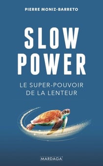 Slow Power - Le super-pouvoir de la lenteur