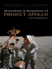 Moonshots and Snapshots of Project Apollo - A Rare Photographic History