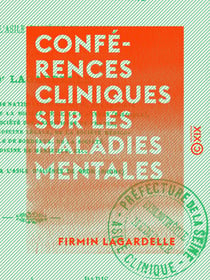 Conférences cliniques sur les maladies mentales - Professées à l'asile d'aliénés de Marseille
