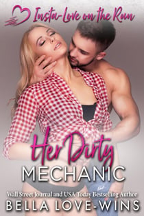 Her Dirty Mechanic - Insta-Love on the Run, #7