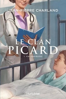 Le Clan Picard - Tome 1 - Vies rapiécées