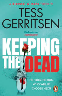 Keeping the Dead - The gripping serial killer thriller in the Rizzoli & Isles series, from the Sunday Times bestselling author (Book 7 of 13)