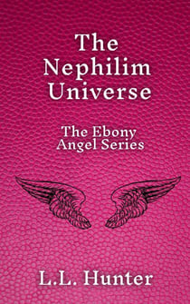 The Nephilim Universe: The Ebony Angel Series - The Ebony Angel, #6