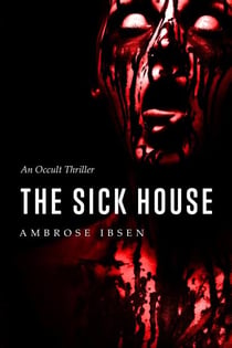 The Sick House - The Ulrich Files, #1
