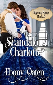 Scandalous Charlotte - Regency Romps, #3