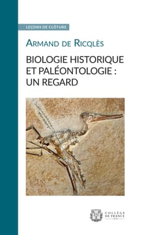 Biologie historique et paléontologie: un regard - Leçon de clôture prononcée le 16juin2010