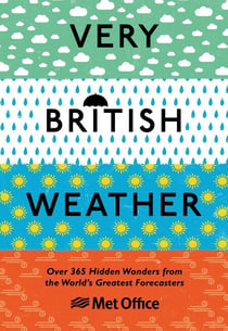 Very British Weather - Over 365 Hidden Wonders from the World’s Greatest Forecasters