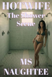 Hotwife: The Shower Scene - Hotwife, #25