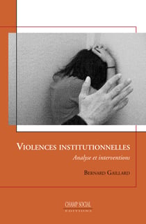 Violences institutionnelles - Analyse et interventions, théories et pratiques cliniques