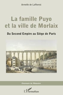 La famille Puyo et la ville de Morlaix - Du Second Empire au Siège de Paris
