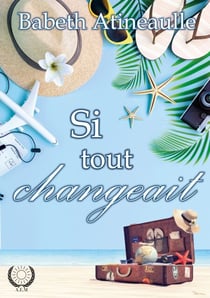 Si tout changeait - Un Voyage vers la Liberté et la Redécouverte de Soi