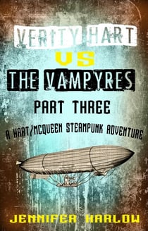 Verity Hart Vs The Vampyres: Part Three - A Hart/McQueen Steampunk Adventure, #1