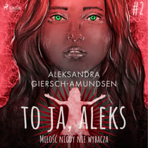 To ja, Aleks. Milosc nigdy nie wybacza. Tom 2