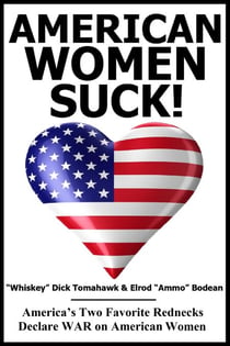 American Women SUCK!  -  America’s Two Favorite Rednecks Declare WAR on American Woman