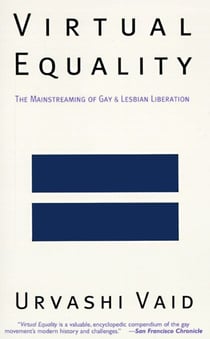Virtual Equality - The Mainstreaming of Gay and Lesbian Liberation (Stonewall Book Award Winner)
