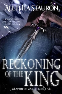 Reckoning of the King - Weapon of War, #5