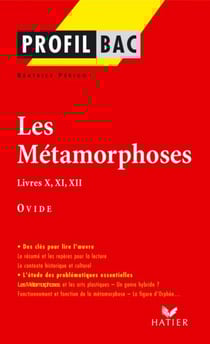 Profil - Ovide : Les Métamorphoses, Livres X, XI, XII - Analyse littéraire de l'oeuvre