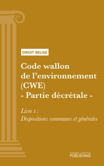 Code wallon de l'environnement (CWE) - Partie décrétale - Livre I