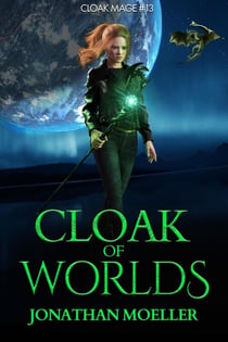 Cloak of Worlds - Cloak Mage, #13