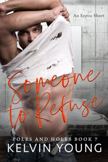 Someone to Refuse - An Erotic Short: Poles and Holes, #7