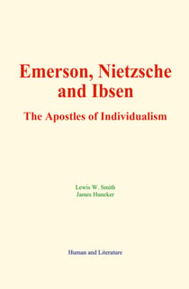 Emerson, Nietzsche and Ibsen - The Apostles of Individualism