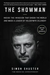 The Showman - Inside the Invasion That Shook the World and Made a Leader of Volodymyr Zelensky