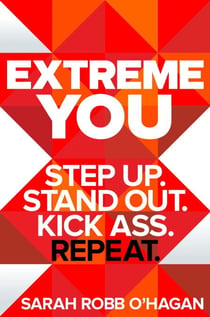 Extreme You - Step up. Stand out. Kick ass. Repeat.