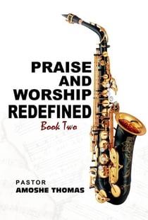 Praise And Worship Redefine Book Two - Praise and Worship Redefined, #2
